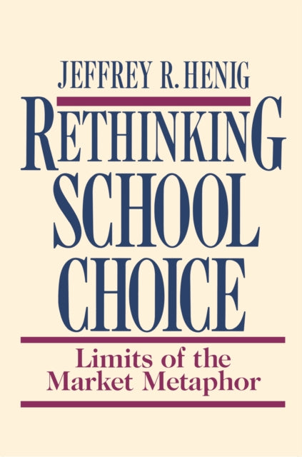 Book cover of: Rethinking School Choice. By: Jeffrey R. Henig