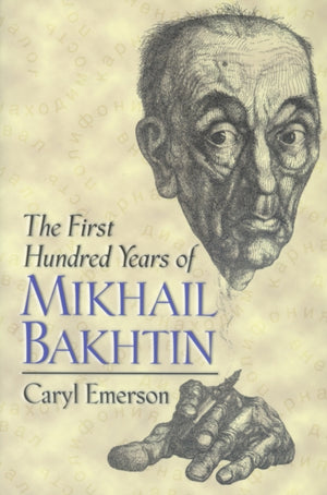 First Hundred Years of Mikhail Bakhtin