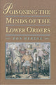 Book cover of: Poisoning the Minds of the Lower Orders