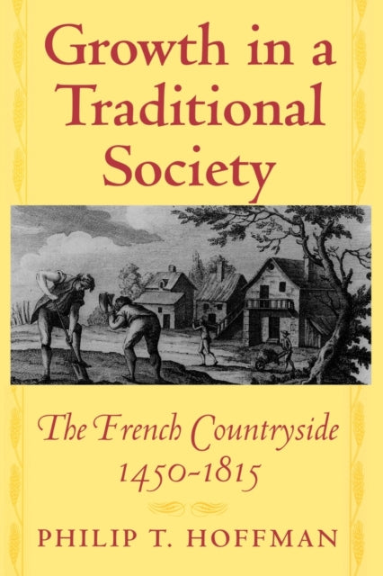 Book cover of: Growth in a Traditional Society. By: Philip T. Hoffman