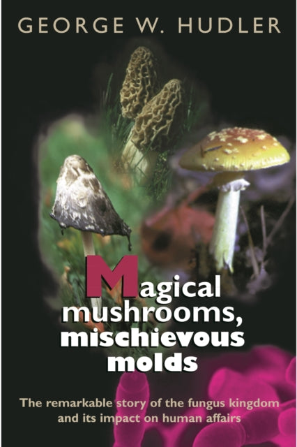 Book cover of: Magical Mushrooms, Mischievous Molds