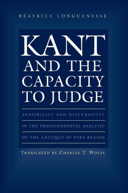 Book cover of: Kant and the Capacity to Judge. By: Beatrice Longuenesse