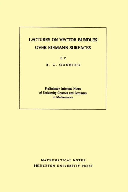 Book cover of: Lectures on Vector Bundles over Riemann Surfaces. By: Robert C. Gunning