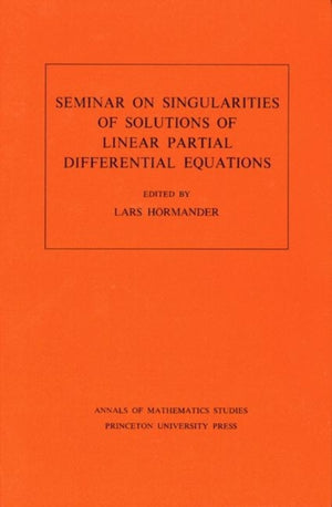Seminar on Singularities of Solutions of Linear Partial Differential Equations