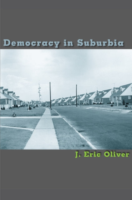 Book cover of: Democracy in Suburbia. By: J. Eric Oliver