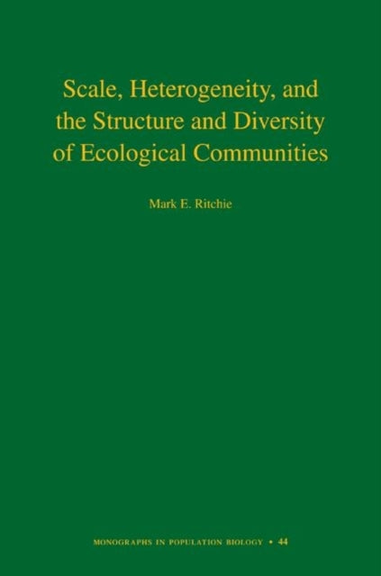 Book cover of: Scale, Heterogeneity, and the Structure and Diversity of Ecological Communities. By: Mark E. Ritchie