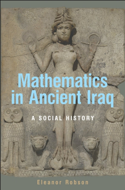 Book cover of: Mathematics in Ancient Iraq. By: Eleanor Robson