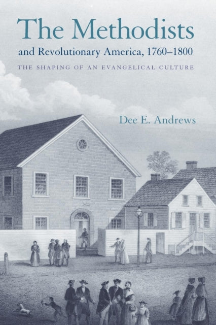 Book cover of: Methodists and Revolutionary America, 1760-1800. By: Dee E. Andrews