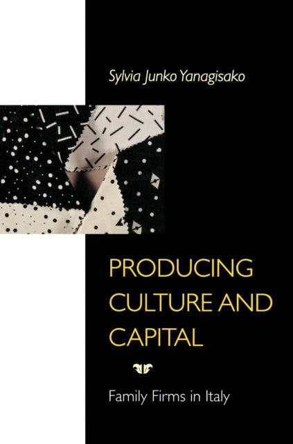 Book cover of: Producing Culture and Capital. By: Sylvia Junko Yanagisako