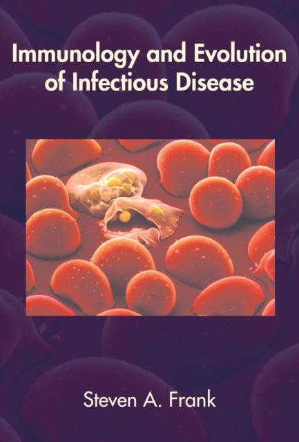 Book cover of: Immunology and Evolution of Infectious Disease. By: Steven A. Frank