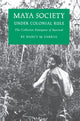 Book cover of: Maya Society under Colonial Rule