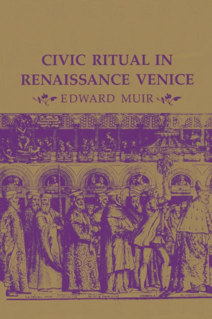 Book cover of: Civic Ritual in Renaissance Venice. By: Edward Muir