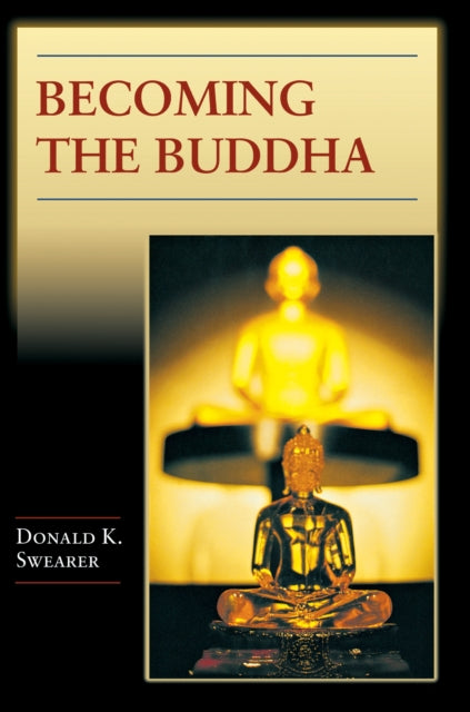 Book cover of: Becoming the Buddha. By: Donald K. Swearer