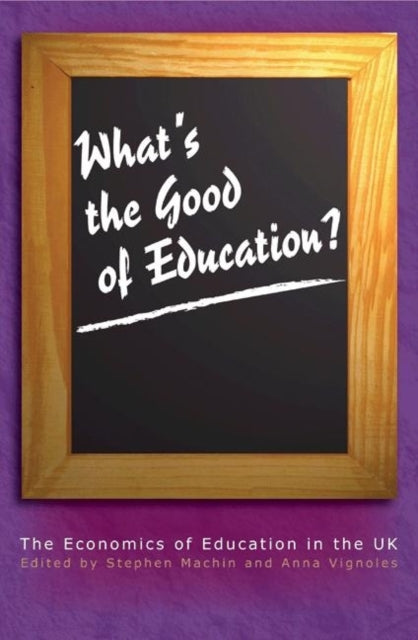 Book cover of: What's the Good of Education?. By: Stephen Machin