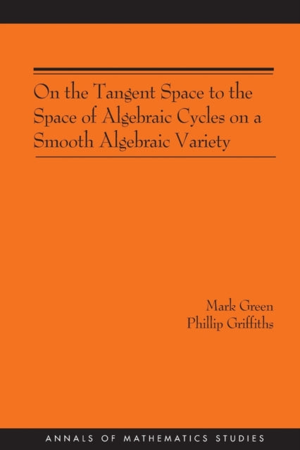 Book cover of: On the Tangent Space to the Space of Algebraic Cycles on a Smooth Algebraic Variety. By: Mark Green