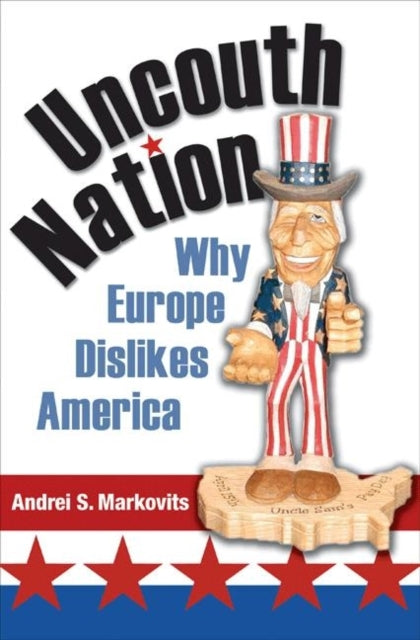 Book cover of: Uncouth Nation. By: Andrei S. Markovits