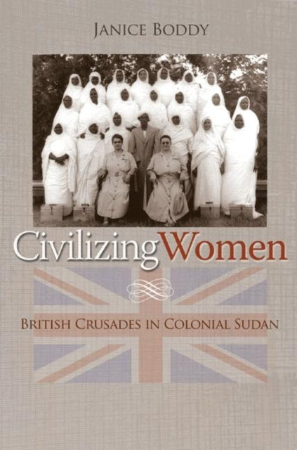 Book cover of: Civilizing Women. By: Janice Boddy, Janice Patricia Boddy