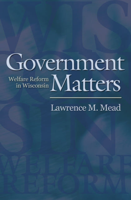 Book cover of: Government Matters. By: Lawrence M. Mead