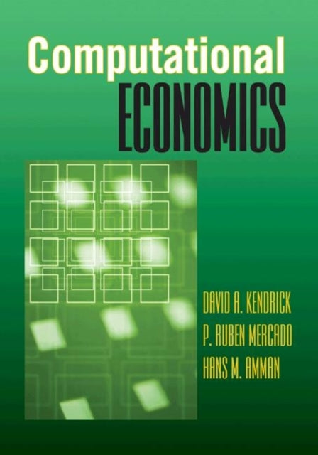 Book cover of: Computational Economics. By: David A. Kendrick