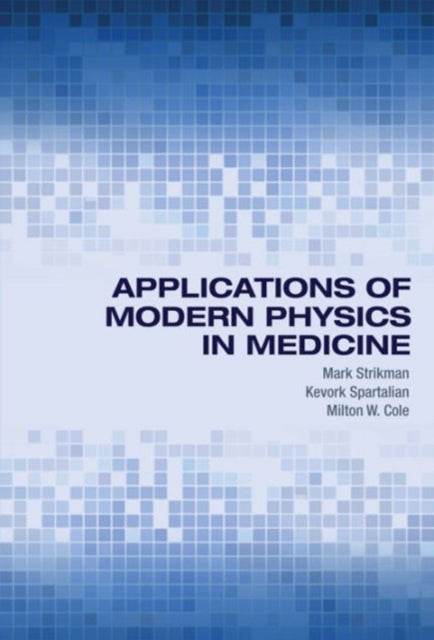 Book cover of: Applications of Modern Physics in Medicine. By: Mark Strikman