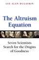 Book cover of: Altruism Equation. By: Lee Alan Dugatkin