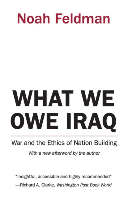 Book cover of: What We Owe Iraq. By: Noah Feldman