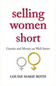 Book cover of: Selling Women Short. By: Louise Marie Roth