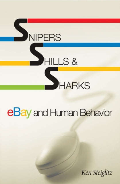 Book cover of: Snipers, Shills, and Sharks. By: Ken Steiglitz
