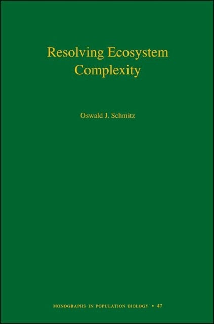 Book cover of: Resolving Ecosystem Complexity. By: Oswald J. Schmitz