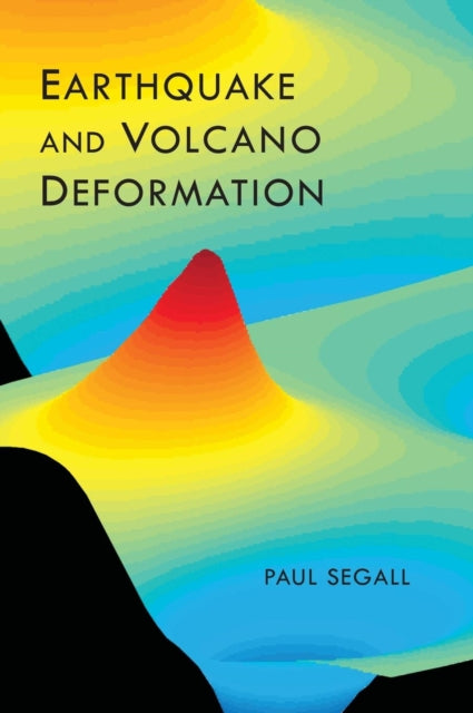 Book cover of: Earthquake and Volcano Deformation. By: Paul Segall