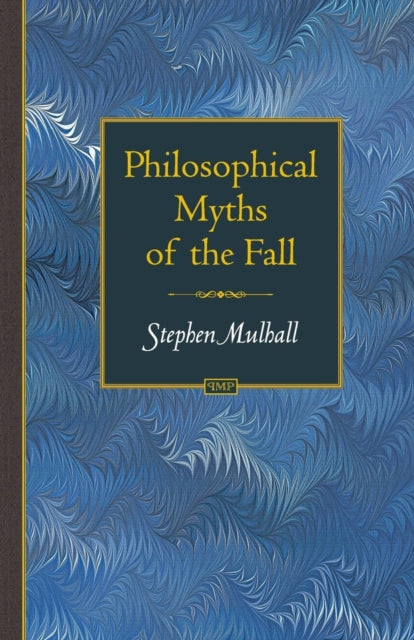 Book cover of: Philosophical Myths of the Fall. By: Stephen Mulhall