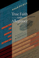 Book cover of: True Faith and Allegiance. By: Noah Pickus