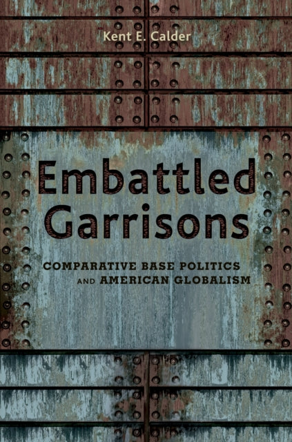 Book cover of: Embattled Garrisons. By: Kent E. Calder