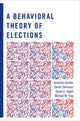 Book cover of: Behavioral Theory of Elections. By: Jonathan B. Bendor