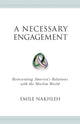 Book cover of: Necessary Engagement. By: Emile A. Nakhleh