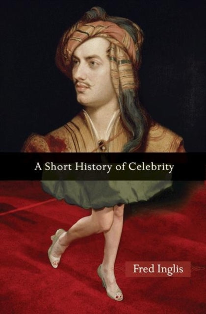Book cover of: Short History of Celebrity. By: Fred Inglis