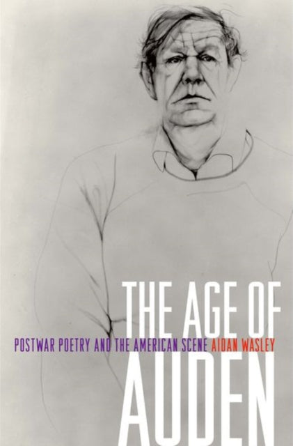 Book cover of: Age of Auden. By: Aidan Wasley