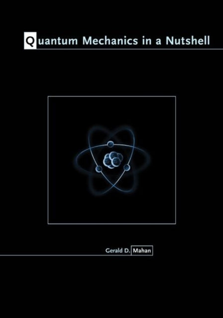Book cover of: Quantum Mechanics in a Nutshell. By: Gerald D. Mahan