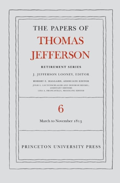 Book cover of: Papers of Thomas Jefferson, Retirement Series, Volume 6