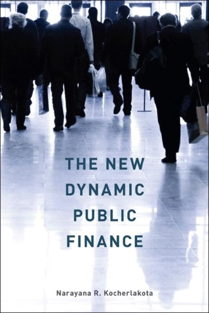 Book cover of: New Dynamic Public Finance. By: Narayana Rao Kocherlakota