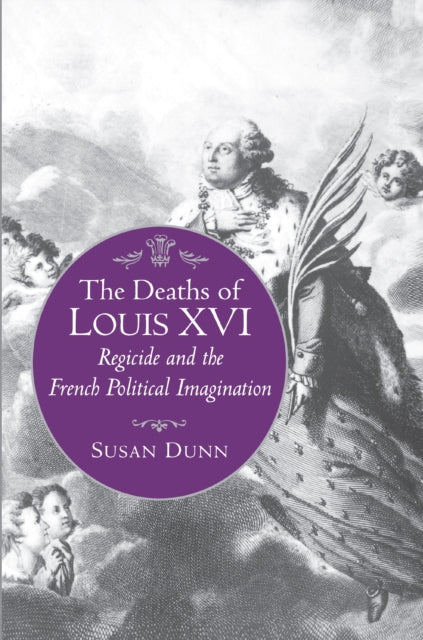 Book cover of: Deaths of Louis XVI. By: Susan Dunn