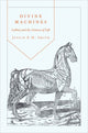Book cover of: Divine Machines. By: Justin E. H. Smith