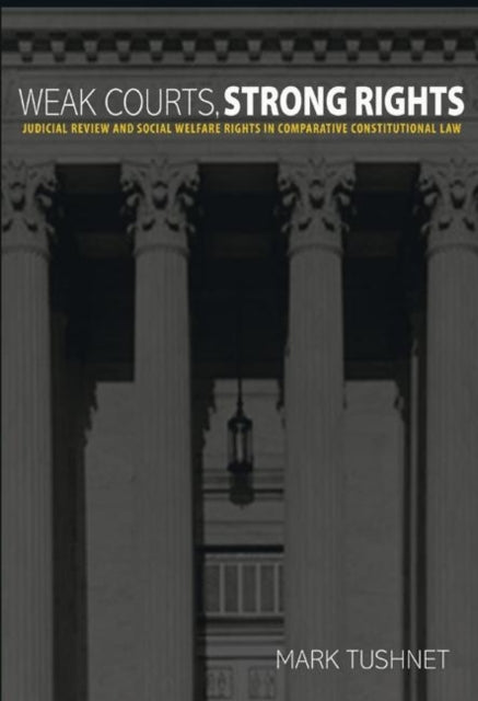 Book cover of: Weak Courts, Strong Rights. By: Mark Tushnet
