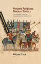 Book cover of: Ancient Religions, Modern Politics. By: Michael A. Cook