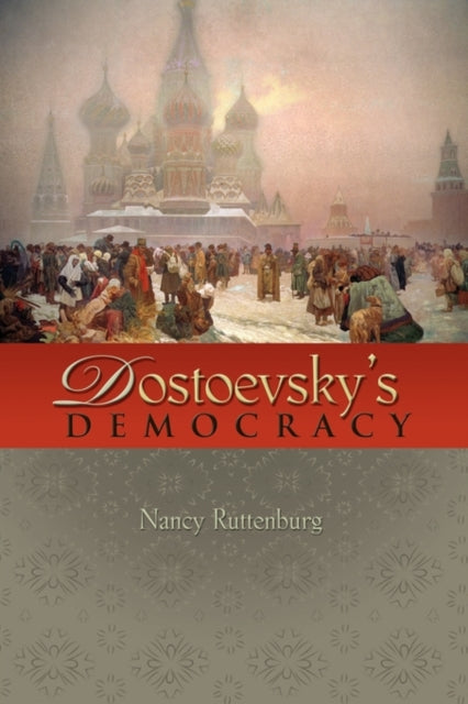 Book cover of: Dostoevsky's Democracy. By: Nancy Ruttenburg