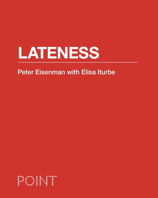Book cover of: Lateness. By: Peter Eisenman
