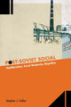 Book cover of: Post-Soviet Social. By: Stephen J. Collier