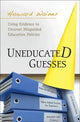 Book cover of: Uneducated Guesses. By: Howard Wainer