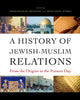 Book cover of: History of Jewish-Muslim Relations
