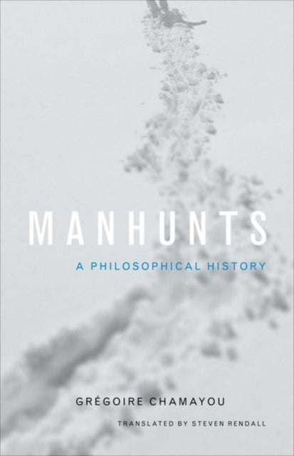 Book cover of: Manhunts. By: Grégoire Chamayou